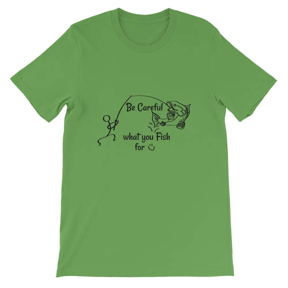 Be Careful what you Fish for, Short-Sleeve Unisex T-Shirt-Black Text