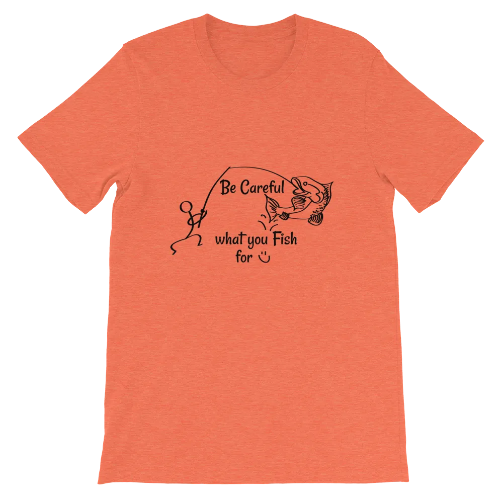 Be Careful what you Fish for, Short-Sleeve Unisex T-Shirt-Black Text