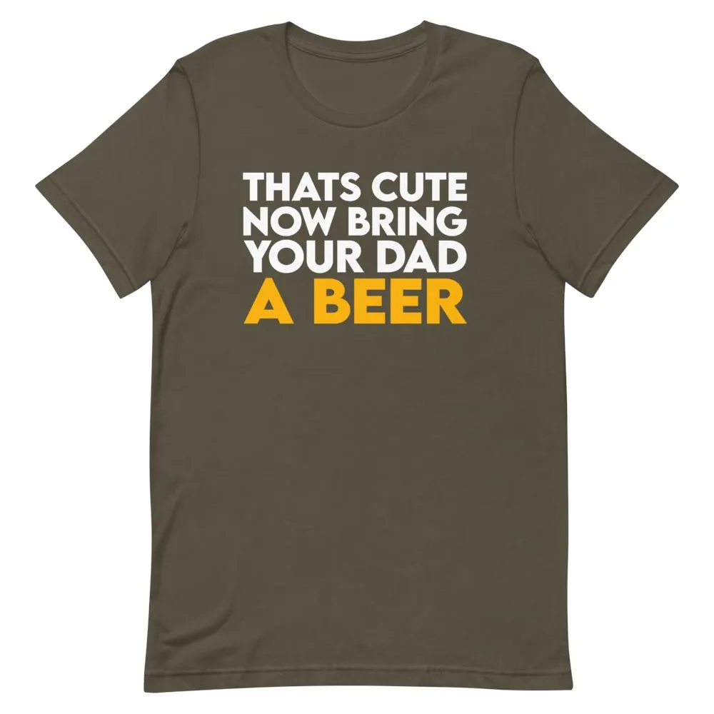 Bring Your Dad A Beer Shirt