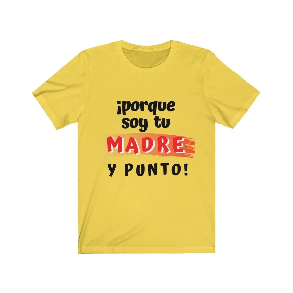 Camiseta: Porque soy tu Madre y Punto! - Escoge tu color favorito