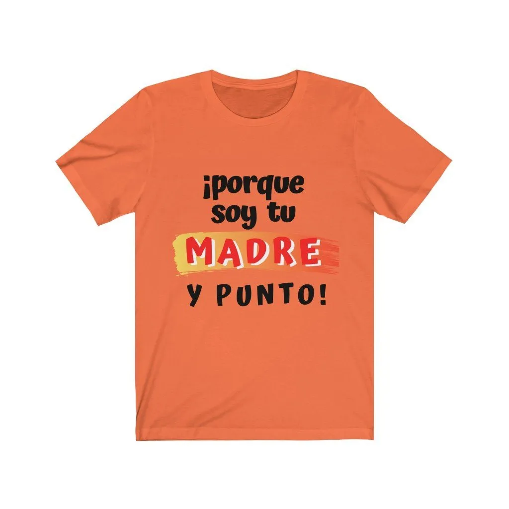 Camiseta: Porque soy tu Madre y Punto! - Escoge tu color favorito