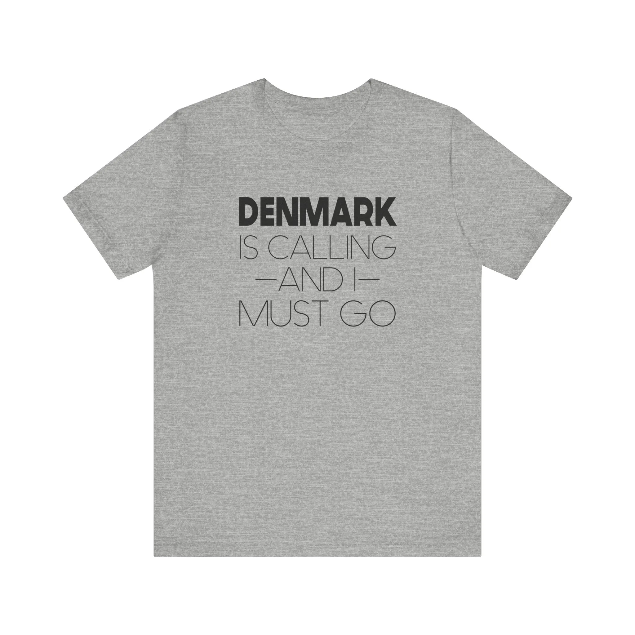 Denmark is Calling and I Must Go Unisex T-Shirt