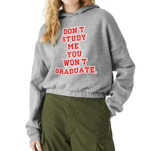 Don't Study Me You Won't Graduate Cinched Bottom Hoodie - Funny Quote Women’s Hoodie - Printed Hooded Sweatshirt