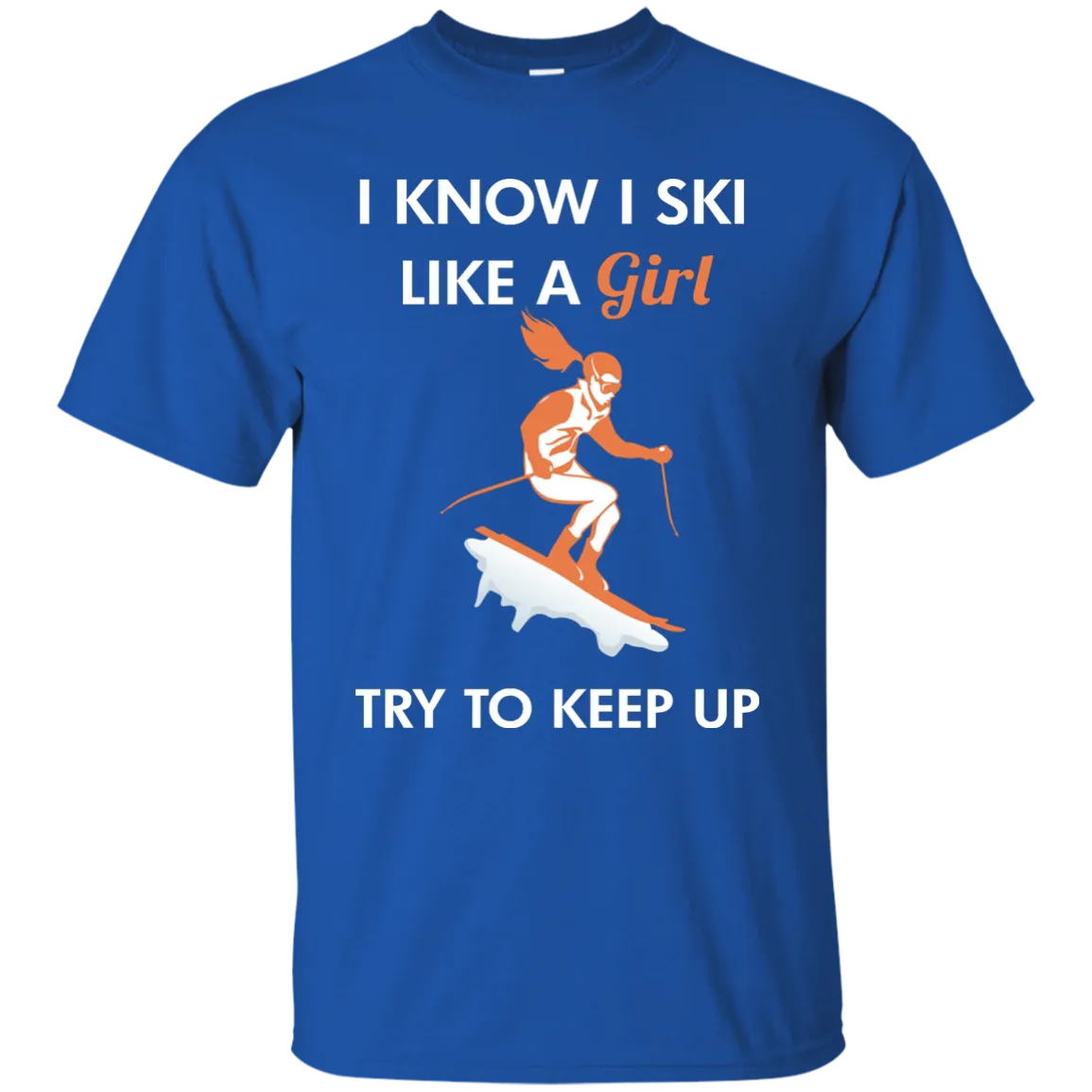 I Know I Ski Like A Girl Shirt, Hoodie, Tank