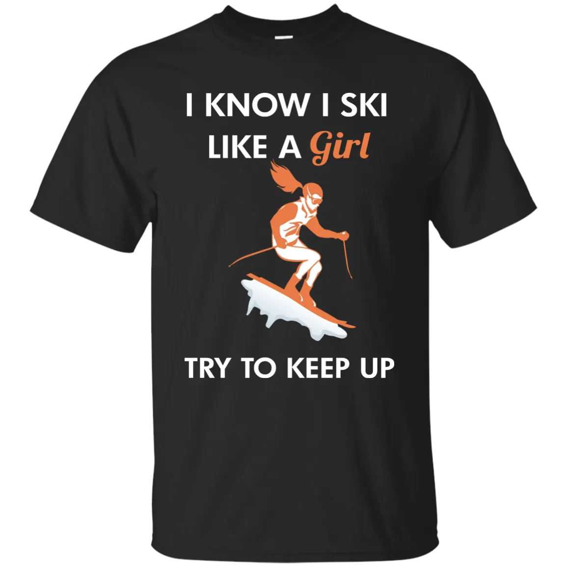 I Know I Ski Like A Girl Shirt, Hoodie, Tank