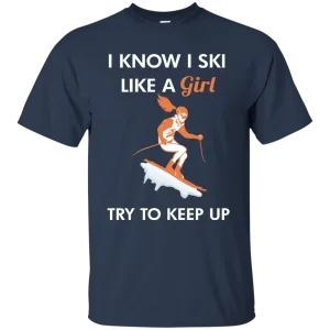 I Know I Ski Like A Girl Shirt, Hoodie, Tank