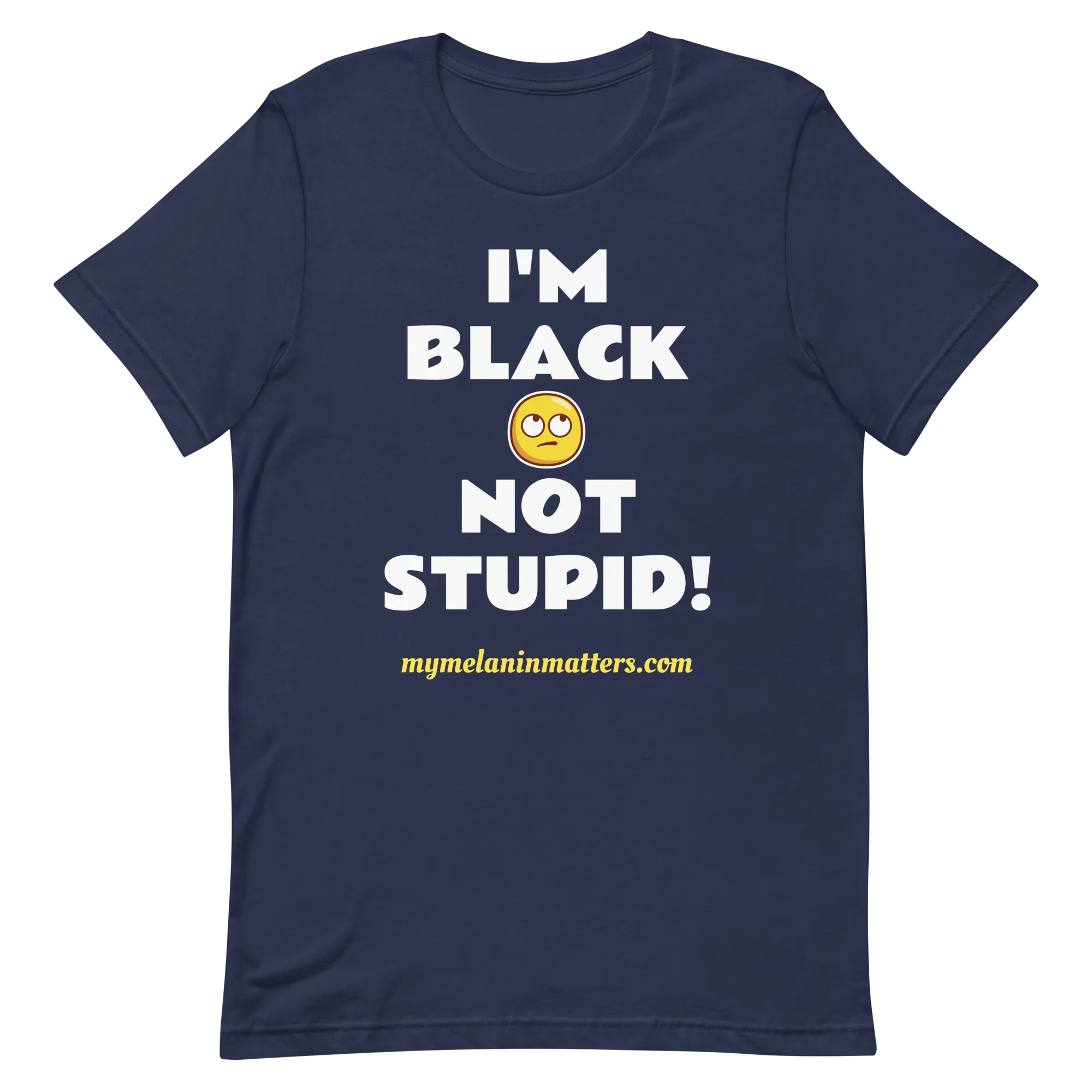 I'm Black Not Stupid! - HIGH QUALITY Short-Sleeve Unisex T-Shirt