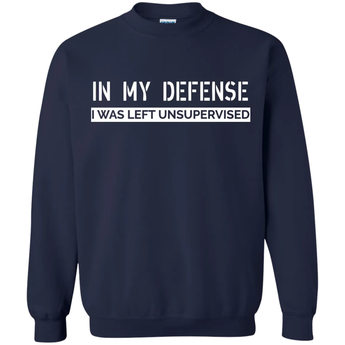 In My Defense, I Was Left Unsupervised shirt, sweater