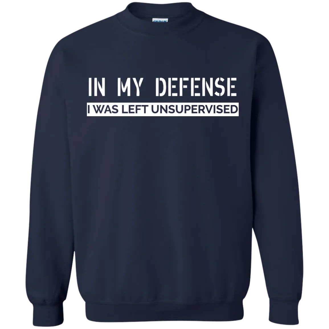 In My Defense, I Was Left Unsupervised shirt, sweater