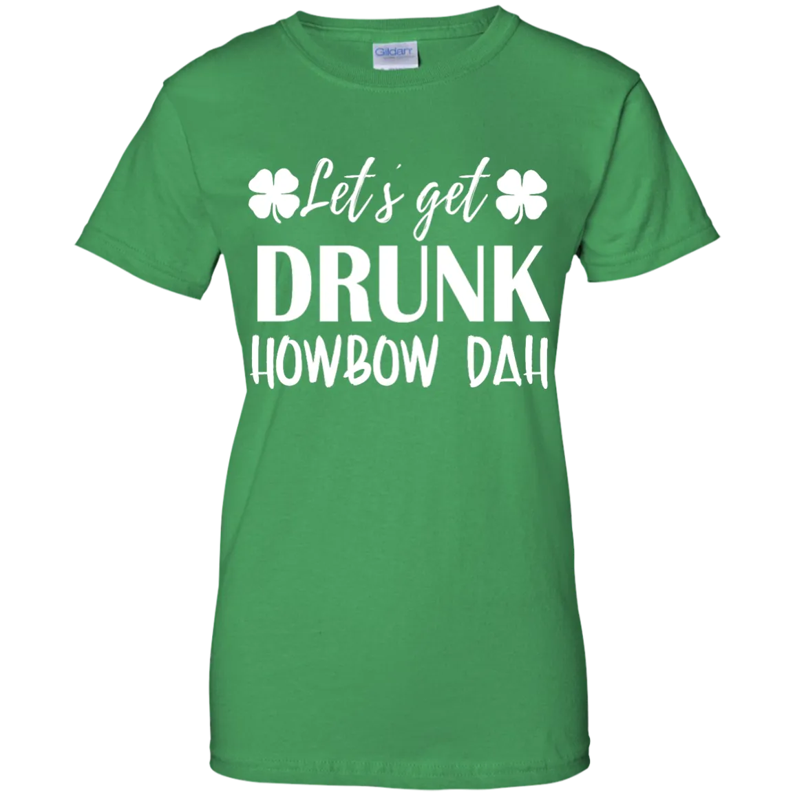 Let's Get Drunk Howbow Dah shirt
