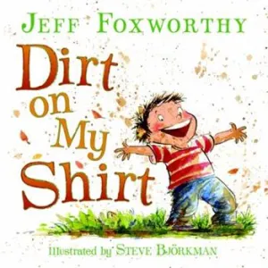 NEW Dirt on My Shirt by Jeff Foxworthy - Hardcover