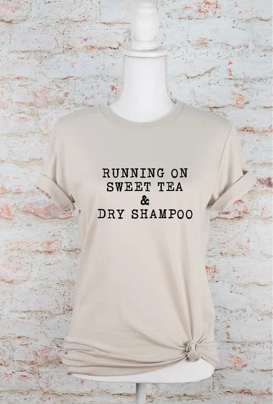 Running on Sweet Tea & Dry Shampoo Tee