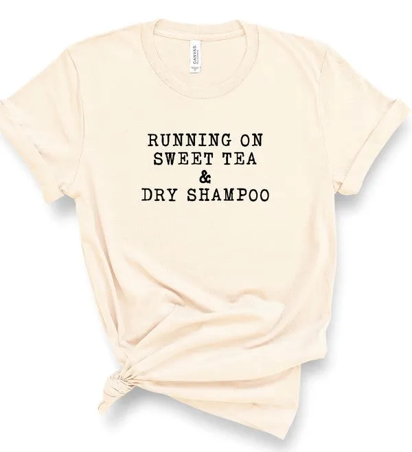 Running on Sweet Tea & Dry Shampoo Tee