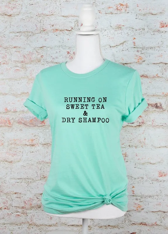 Running on Sweet Tea & Dry Shampoo Tee