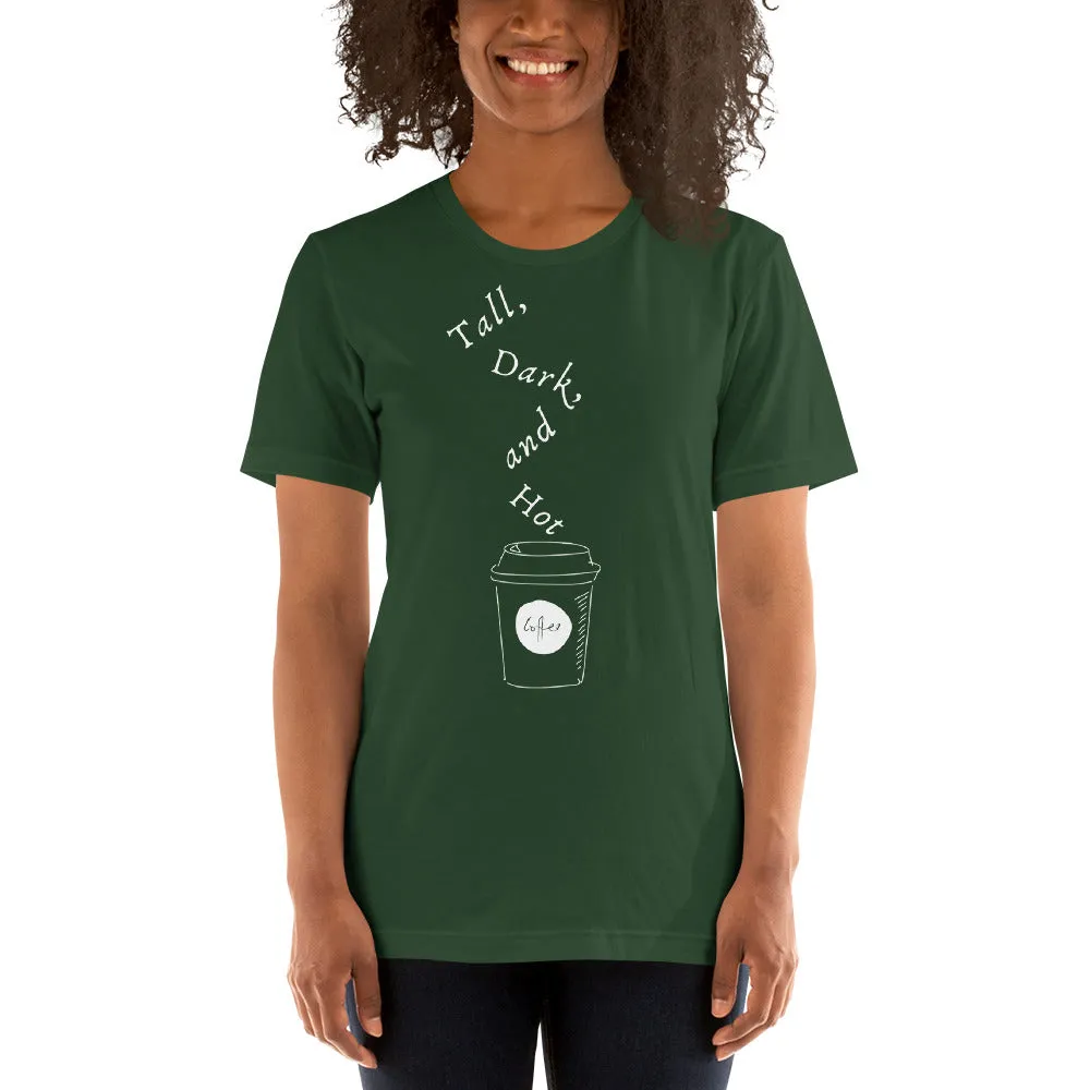 Tall, Dark, and Hot T-Shirt