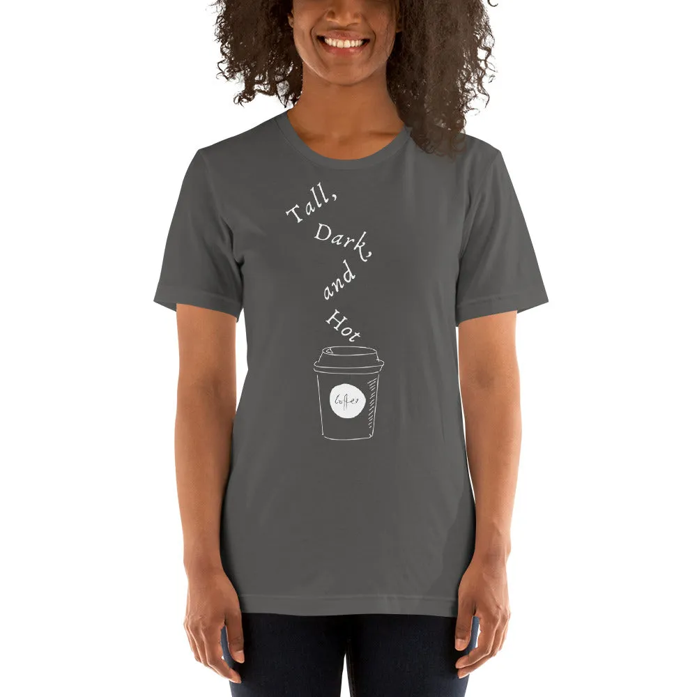 Tall, Dark, and Hot T-Shirt