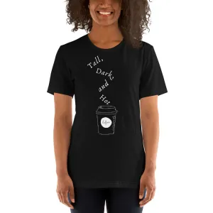 Tall, Dark, and Hot T-Shirt