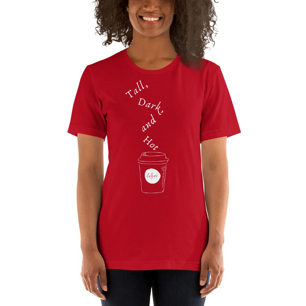 Tall, Dark, and Hot T-Shirt
