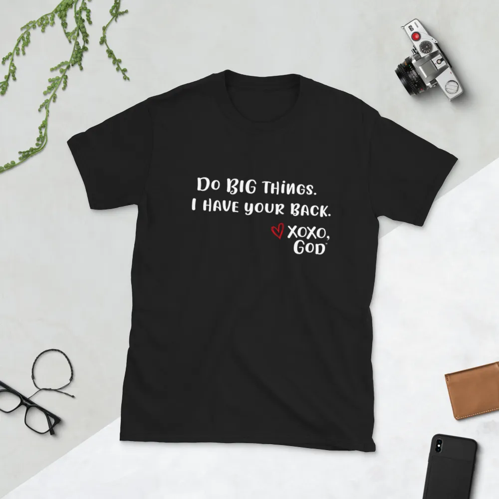 Unisex Tee - Do BIG things. I have your back.