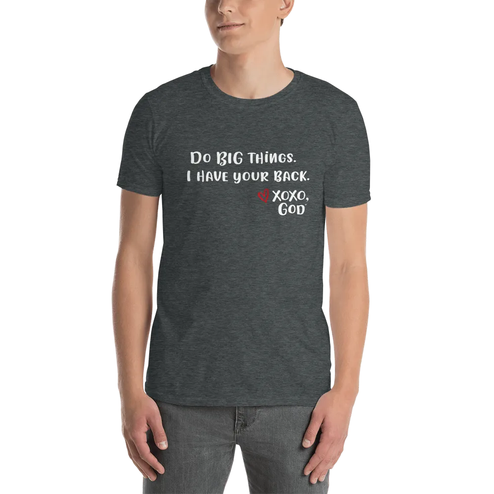 Unisex Tee - Do BIG things. I have your back.