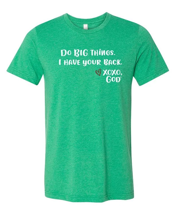 Unisex Tee - Do BIG things. I have your back.