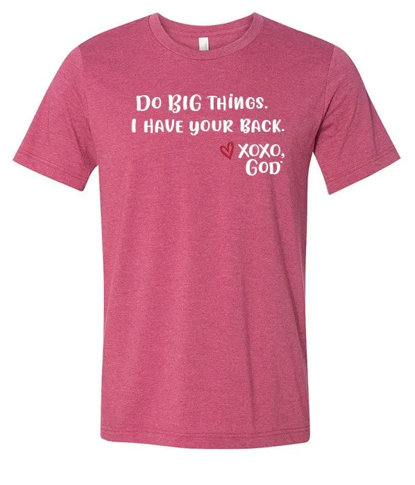 Unisex Tee - Do BIG things. I have your back.