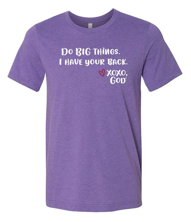 Unisex Tee - Do BIG things. I have your back.