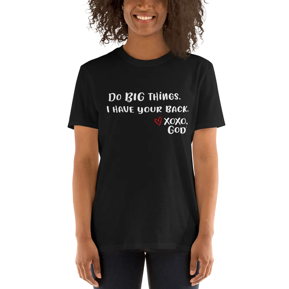 Unisex Tee - Do BIG things. I have your back.