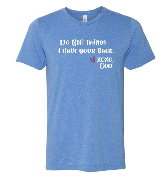 Unisex Tee - Do BIG things. I have your back.