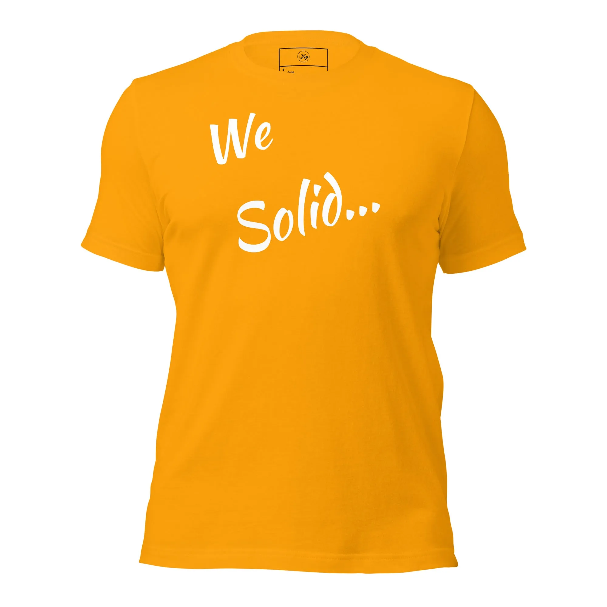 We Solid  t-shirt