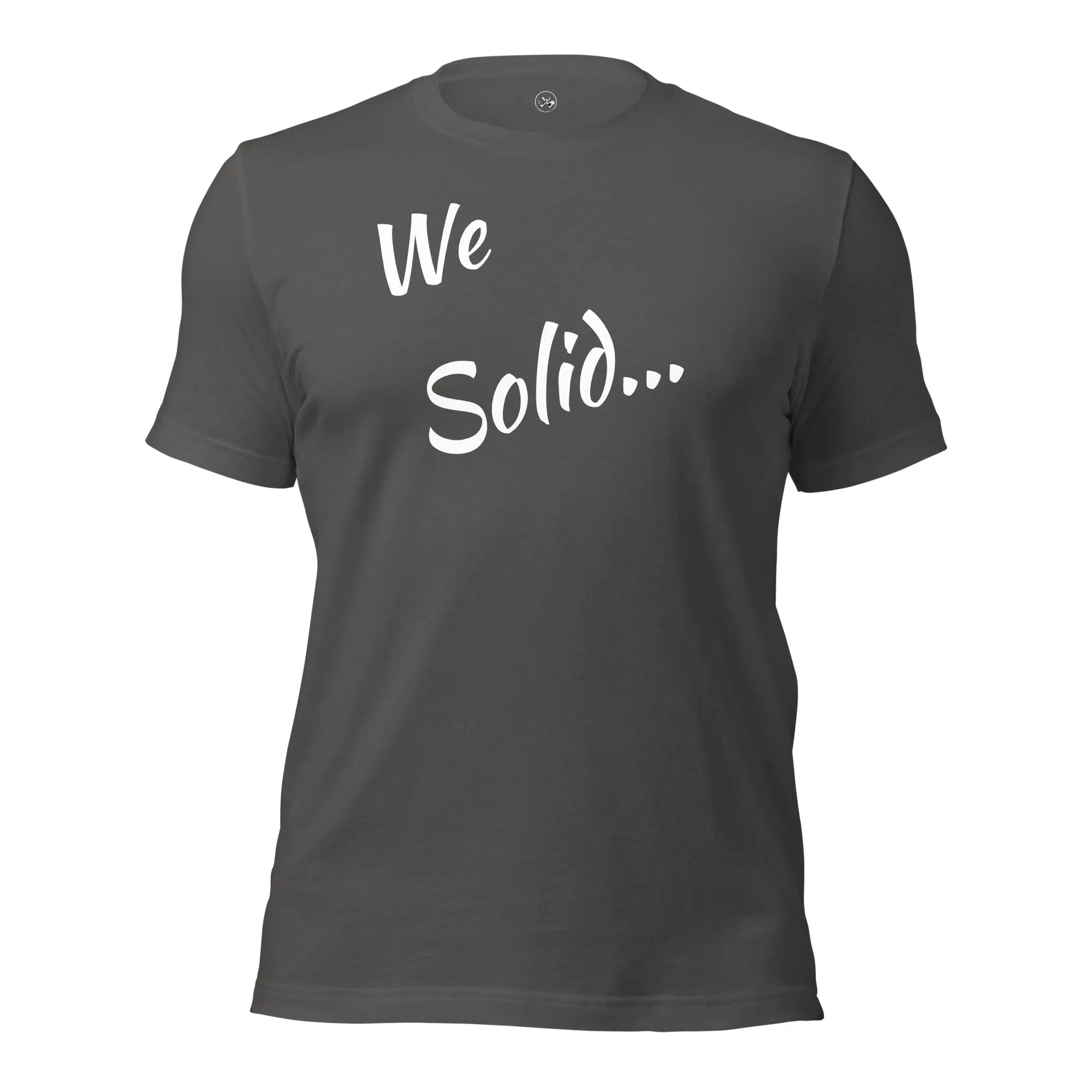 We Solid  t-shirt