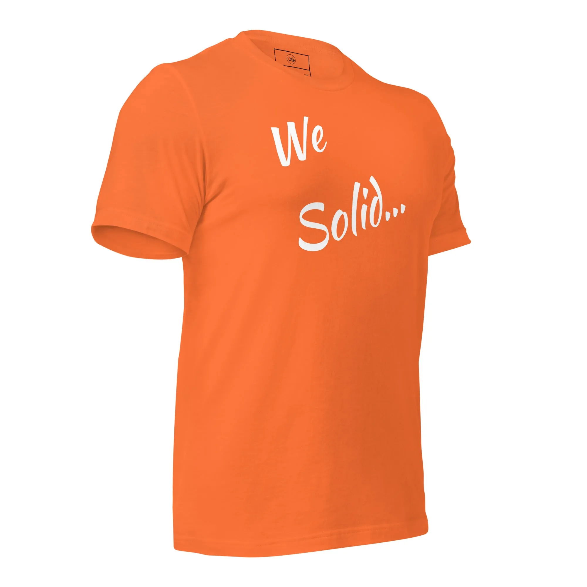 We Solid  t-shirt