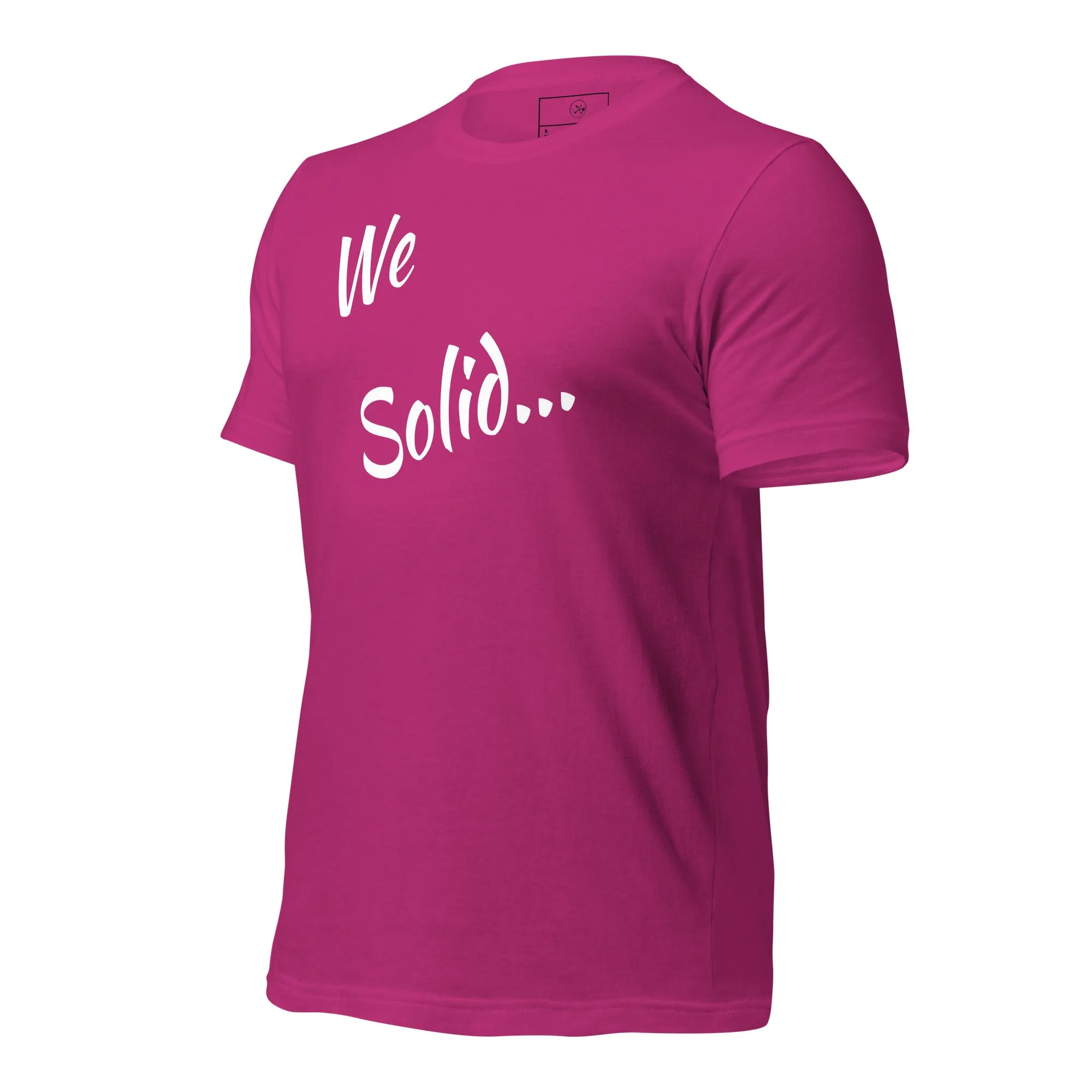We Solid  t-shirt
