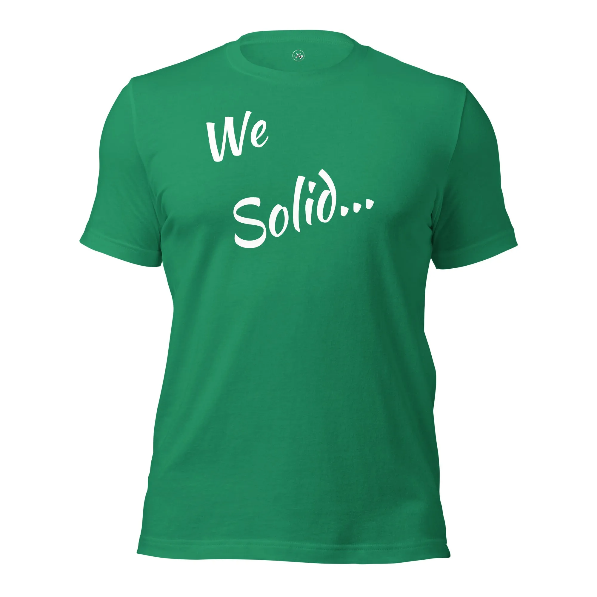 We Solid  t-shirt