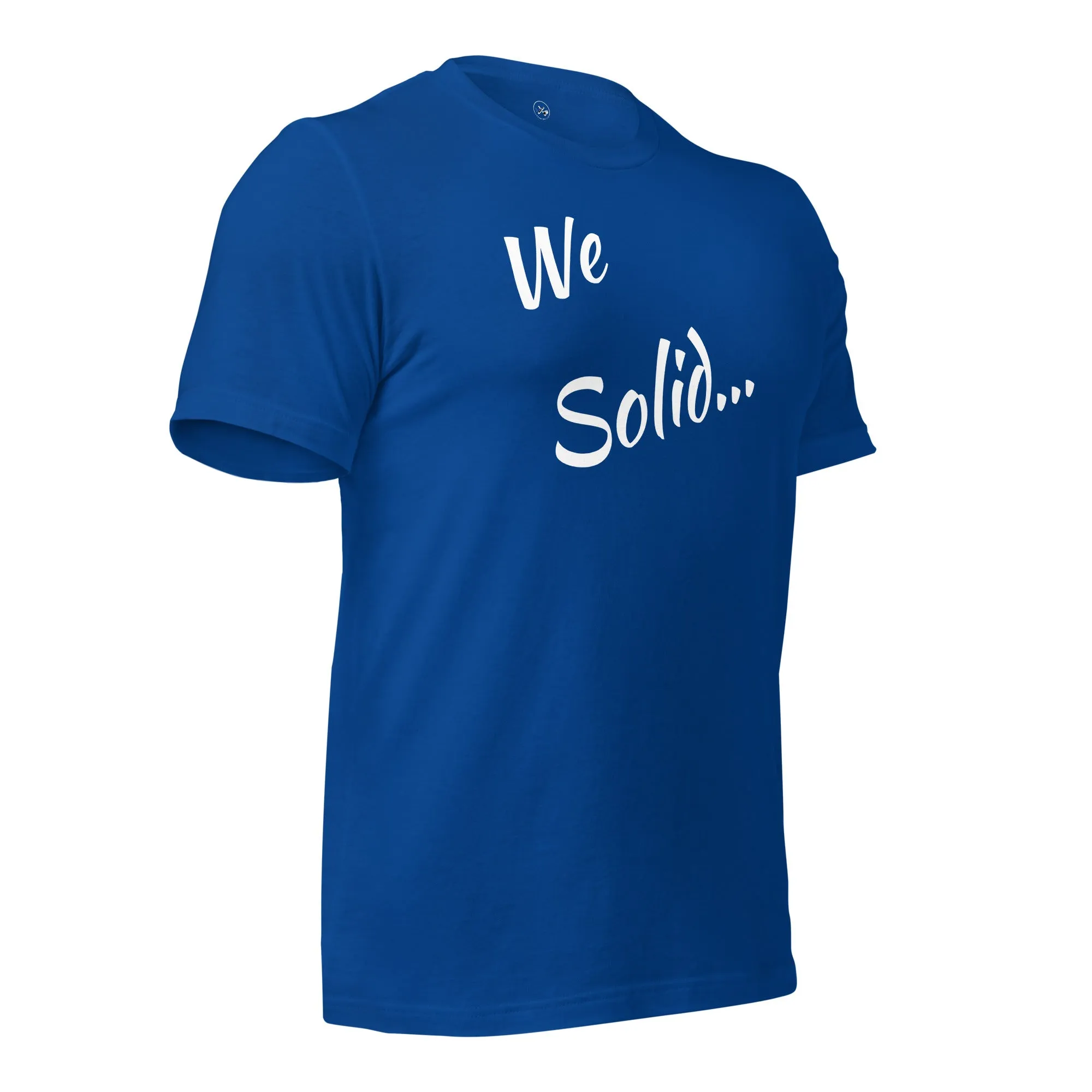 We Solid  t-shirt