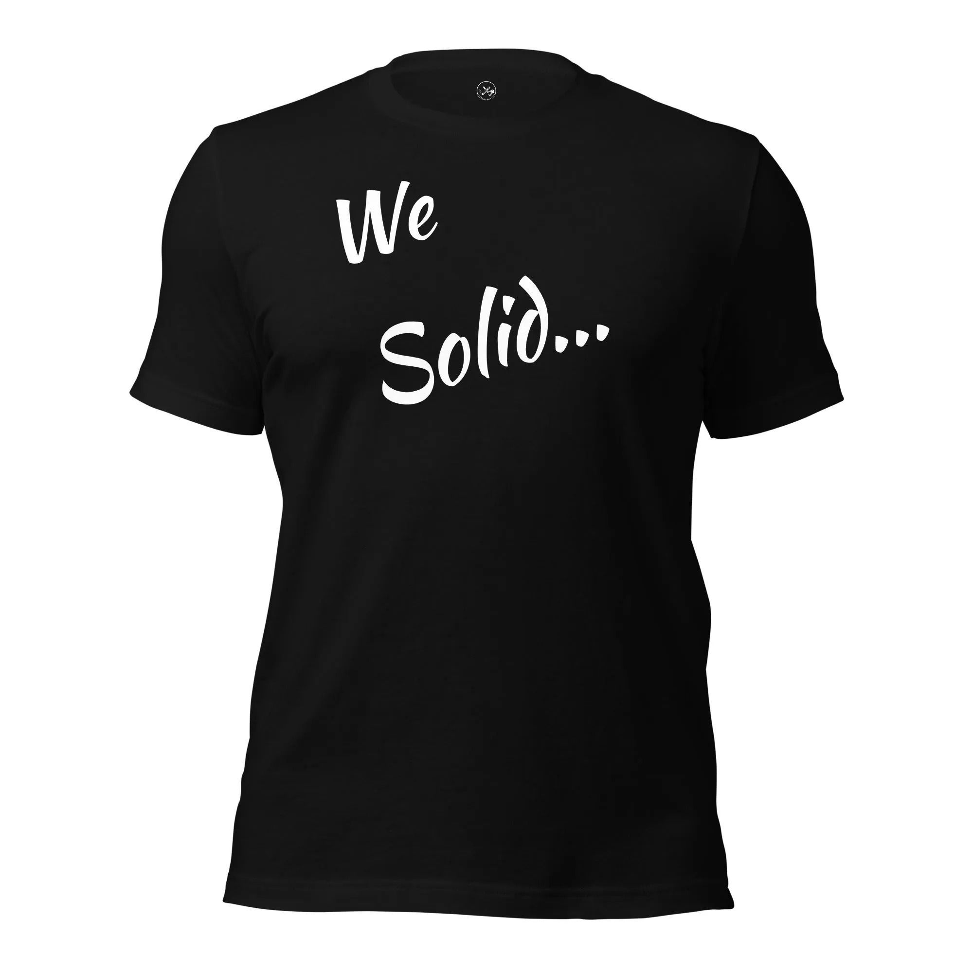 We Solid  t-shirt