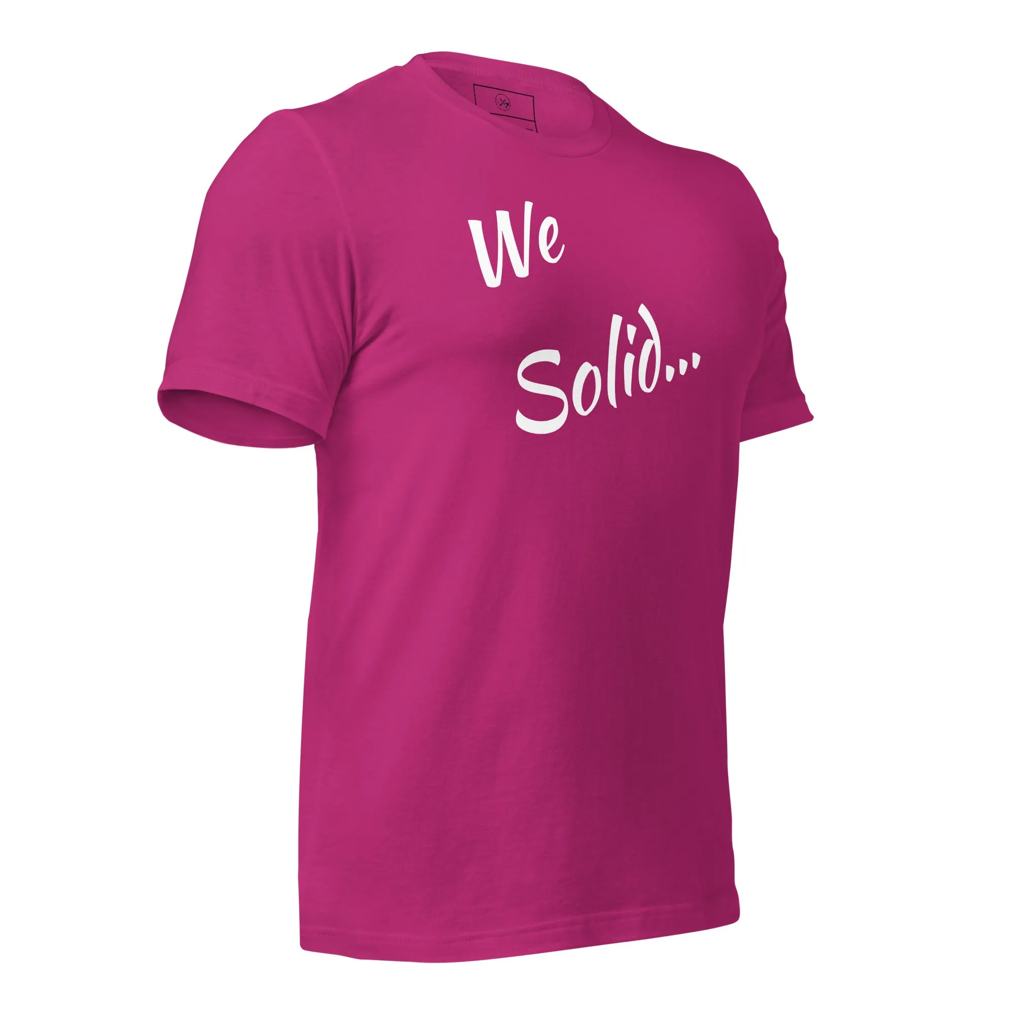 We Solid  t-shirt
