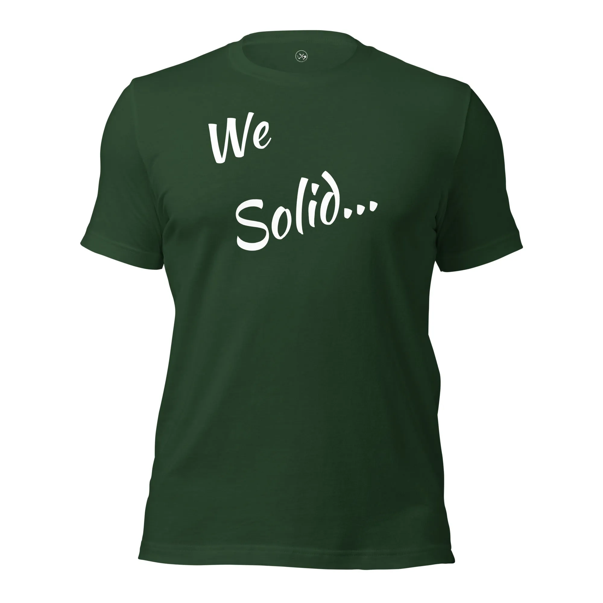We Solid  t-shirt