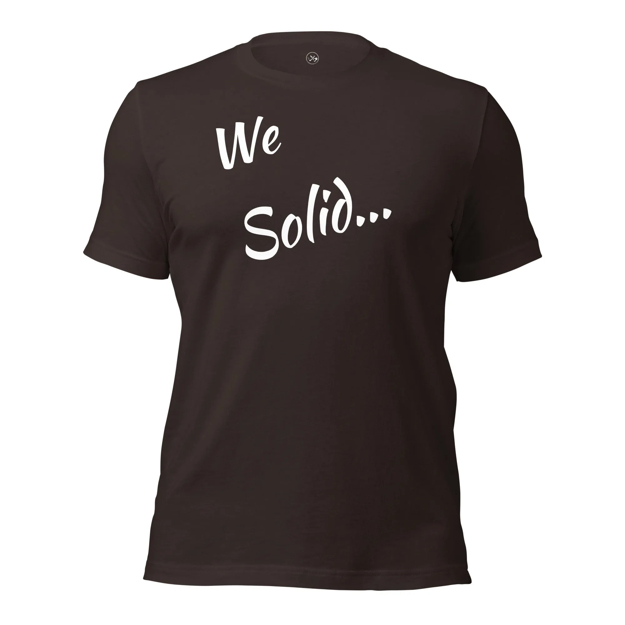 We Solid  t-shirt
