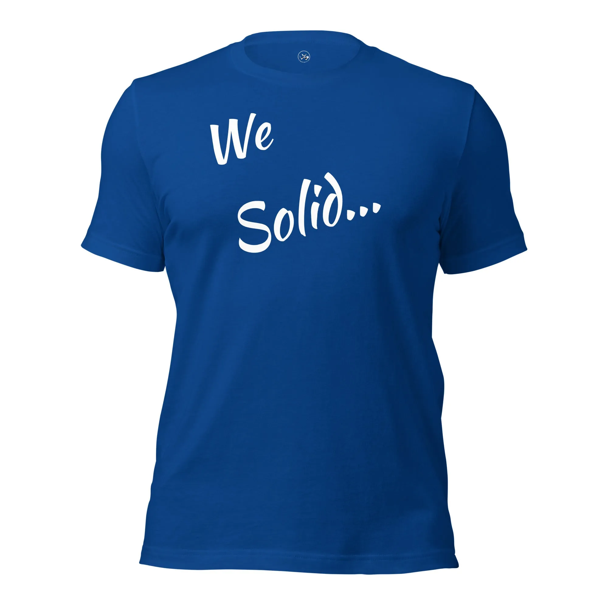 We Solid  t-shirt