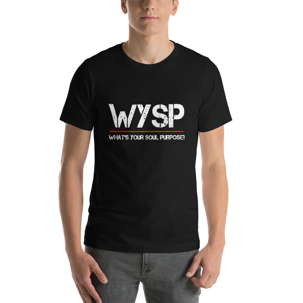 WYSP - What's Your Soul Purpose? - Short-Sleeve Unisex T-Shirt