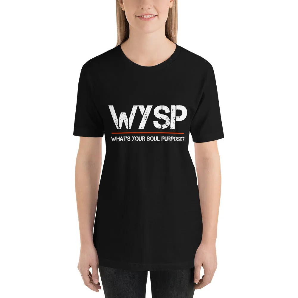 WYSP - What's Your Soul Purpose? - Short-Sleeve Unisex T-Shirt