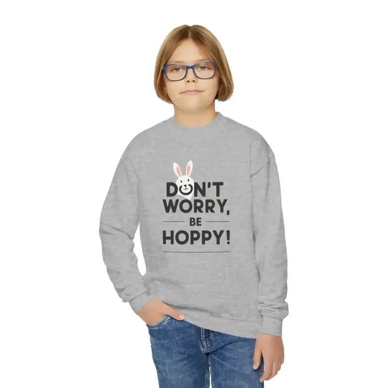 Youth Crewneck Easter Sweatshirt Dont Worry be Hoppy
