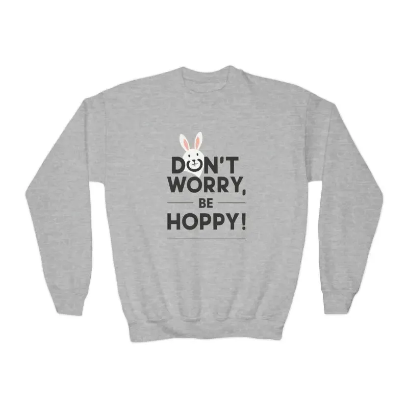 Youth Crewneck Easter Sweatshirt Dont Worry be Hoppy