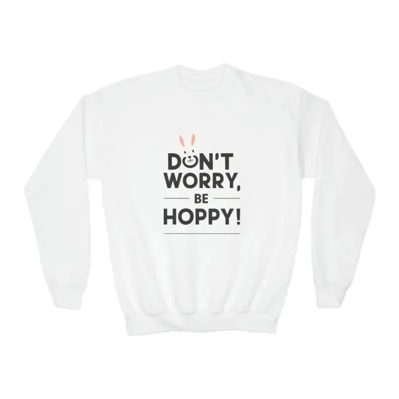Youth Crewneck Easter Sweatshirt Dont Worry be Hoppy