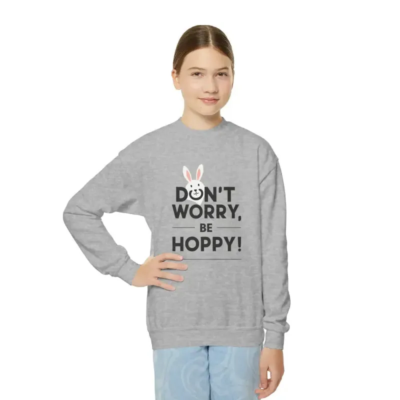 Youth Crewneck Easter Sweatshirt Dont Worry be Hoppy